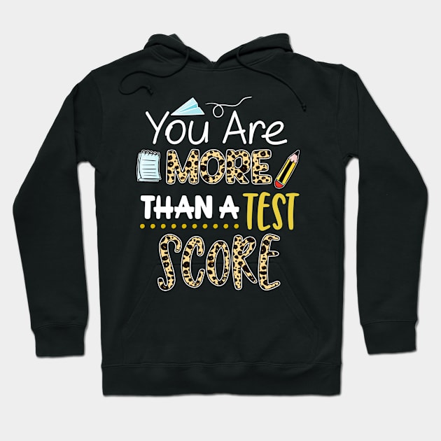 Leopard You Are More Than A Test Score Test Day Teacher Life Hoodie by calvinglory04